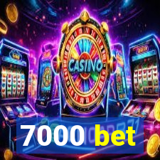 7000 bet